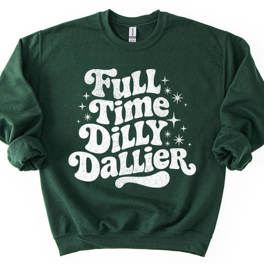 Full Time Dilly Dallier Sweatshirt