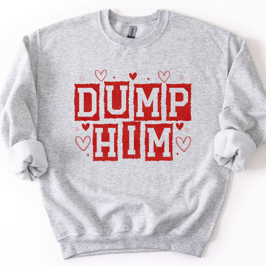 Dump Him T-shirt/Sweatshirt