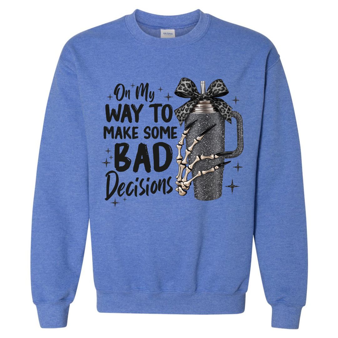Bad Decisions Sweatshirt