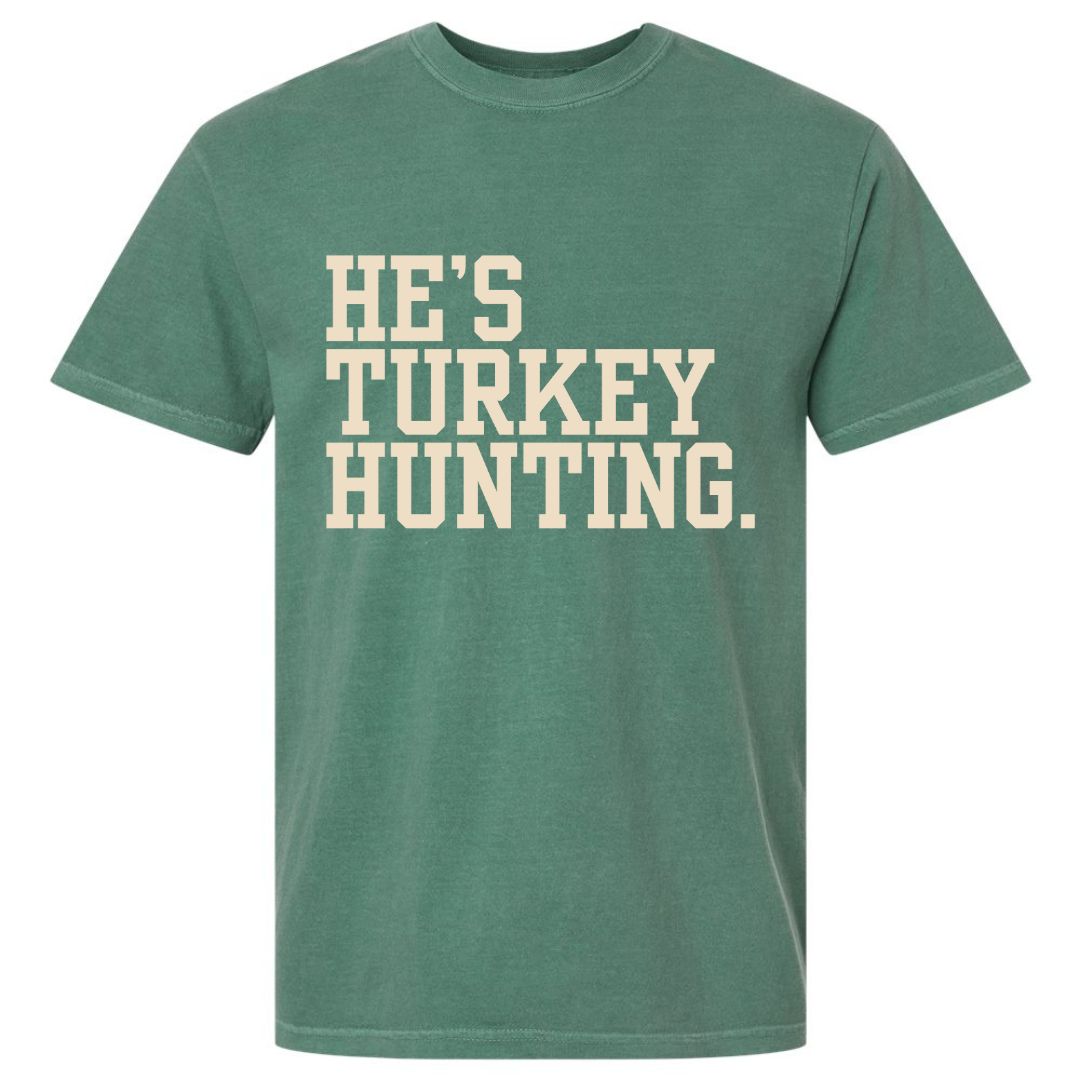 He's Turkey Hunting T-shirt