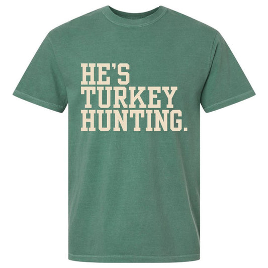 He's Turkey Hunting T-shirt
