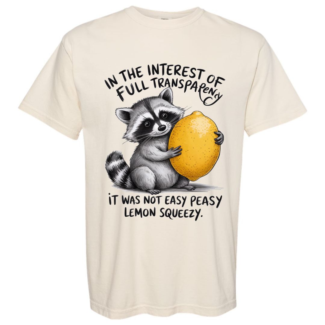 No-So-Easy Peasy Lemon Squeezy Raccoon T-shirt