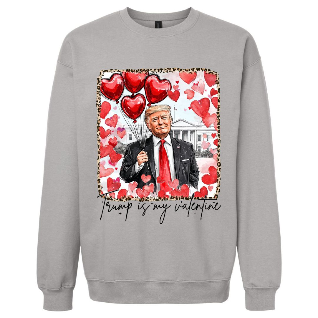 Trump Is My Valentine Sweatshirt
