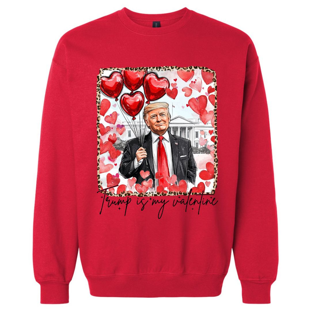 Trump Is My Valentine Sweatshirt