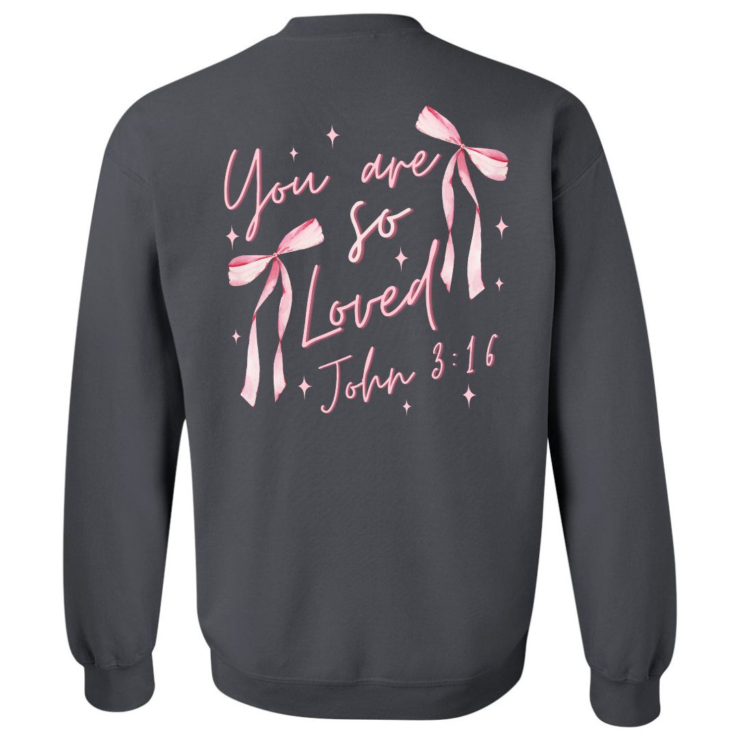 You Are So Loved Sweatshirt
