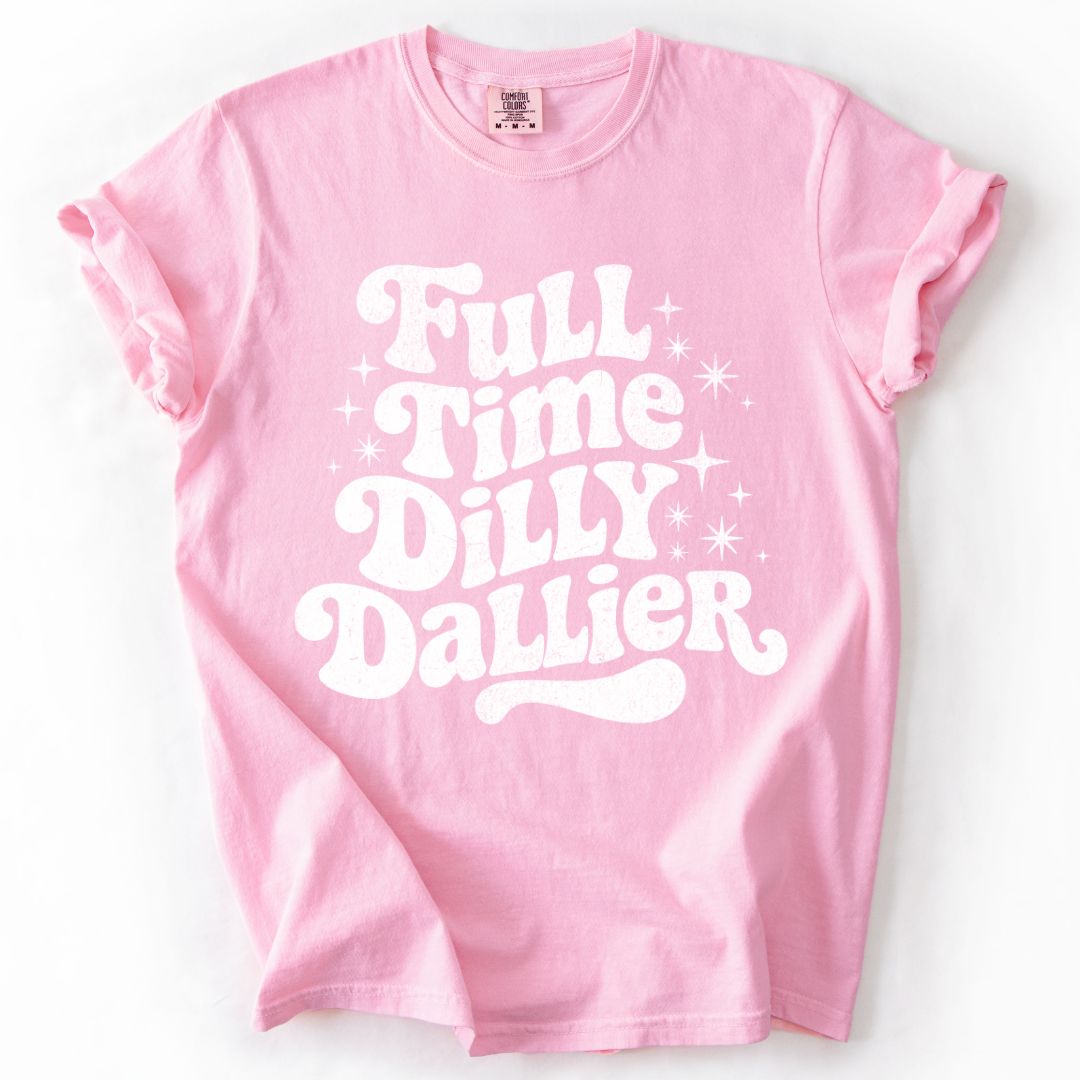 Full Time Dilly Dallier T-shirt