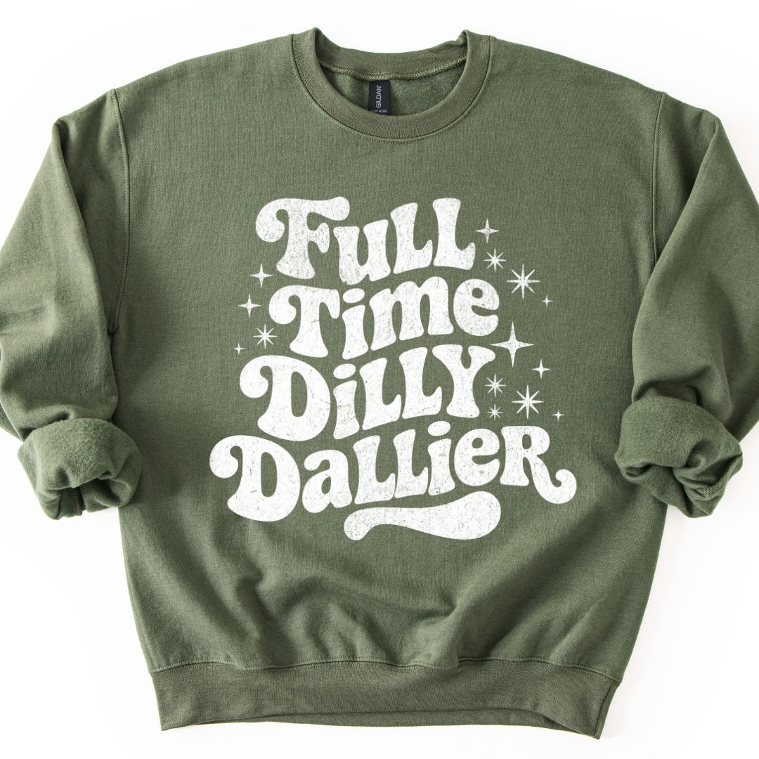 Full Time Dilly Dallier Sweatshirt