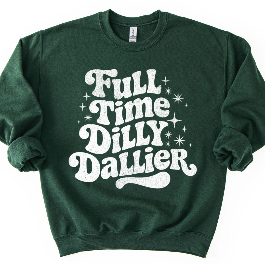 Full Time Dilly Dallier Sweatshirt