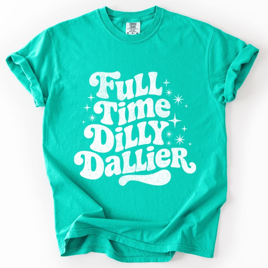 Full Time Dilly Dallier T-shirt
