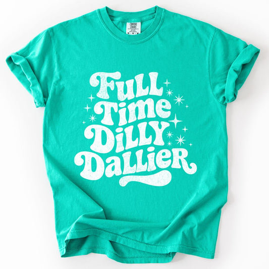 Full Time Dilly Dallier T-shirt
