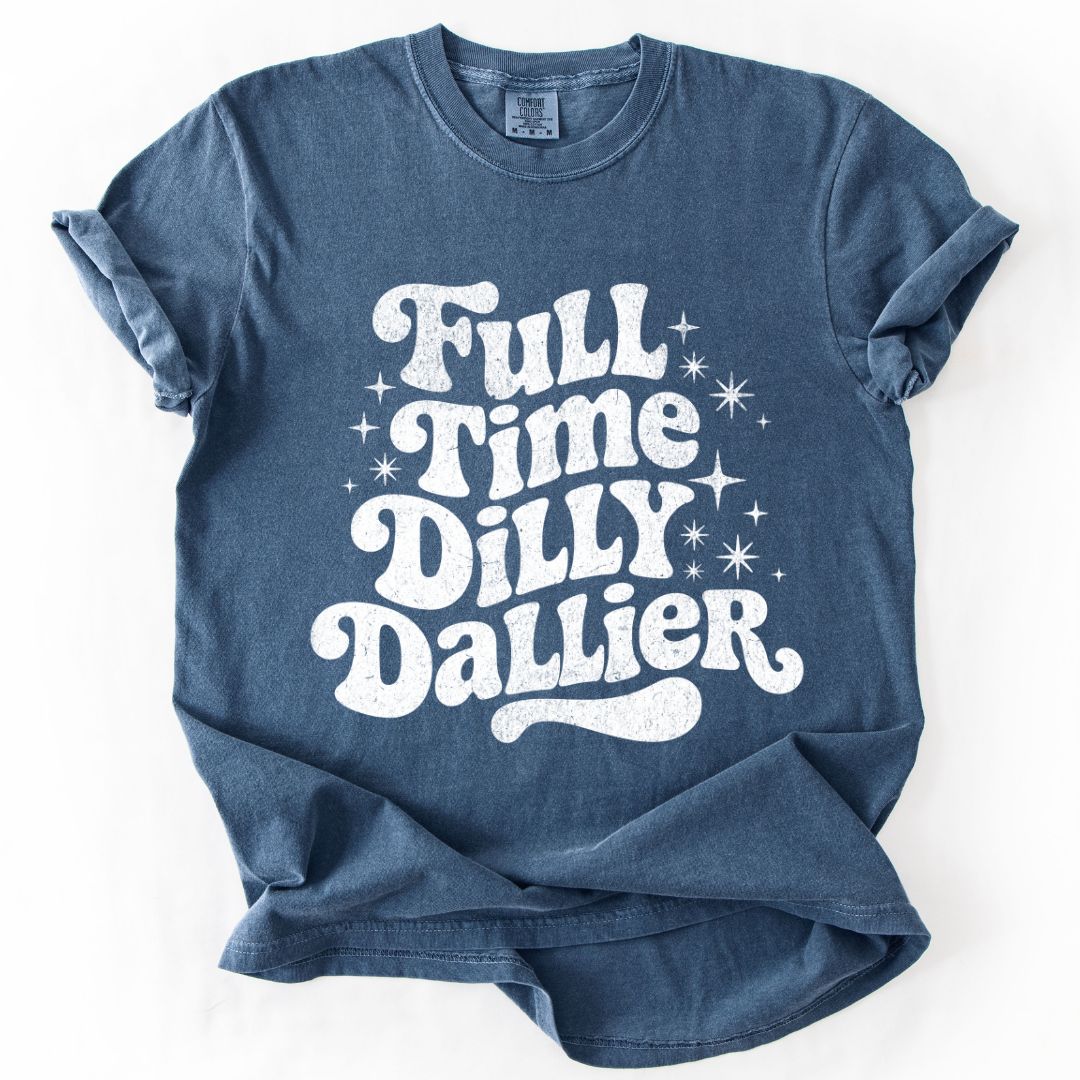 Full Time Dilly Dallier T-shirt