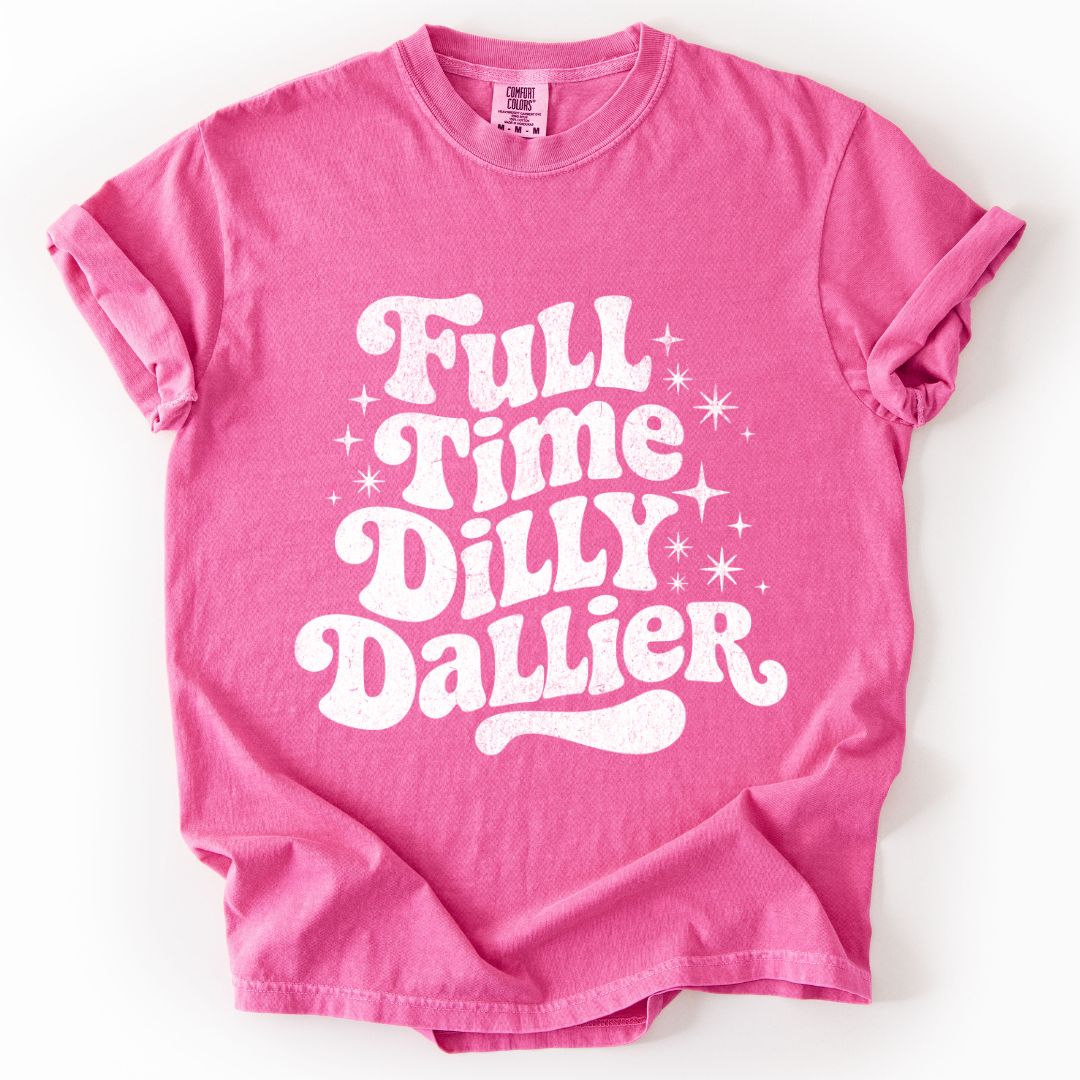 Full Time Dilly Dallier T-shirt
