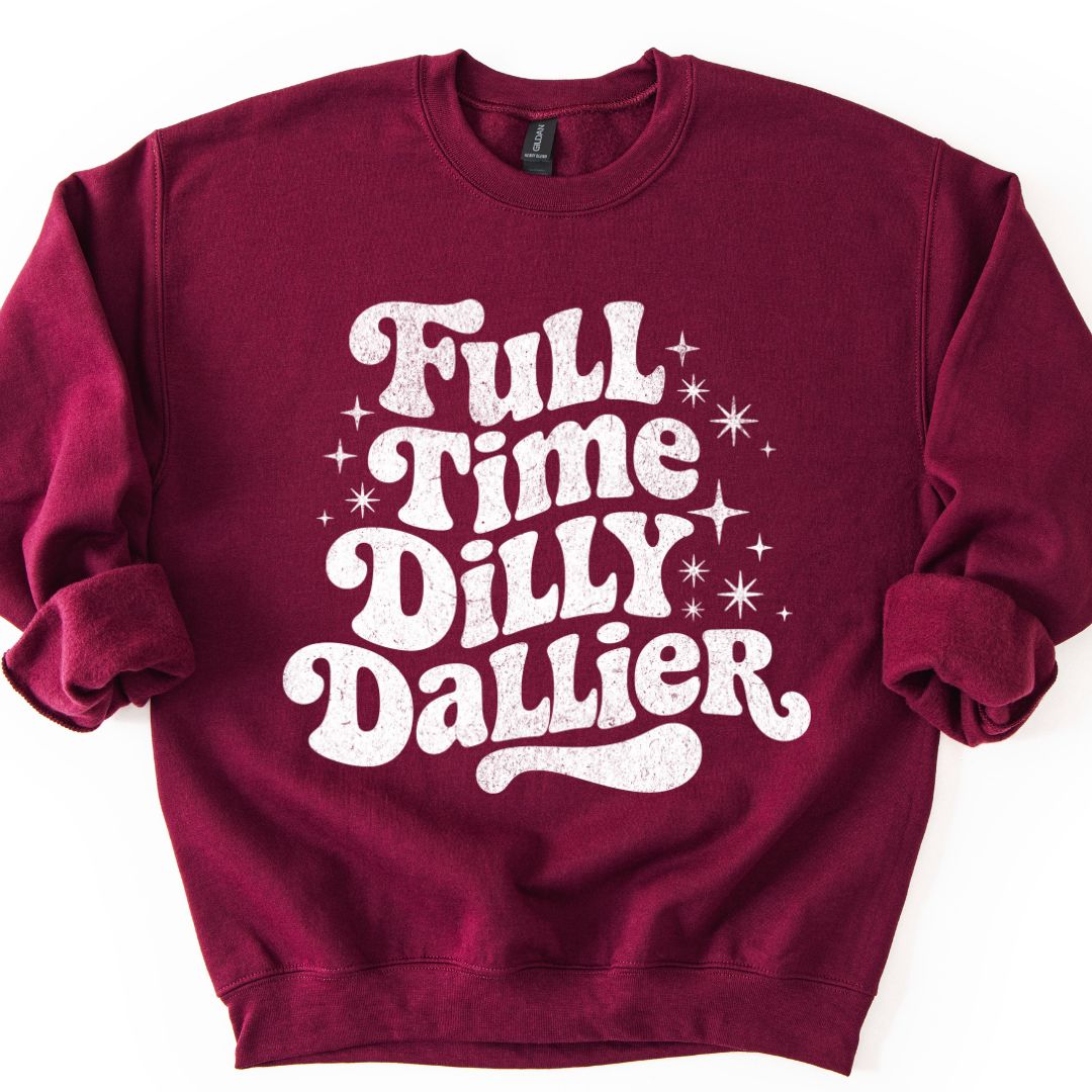 Full Time Dilly Dallier Sweatshirt