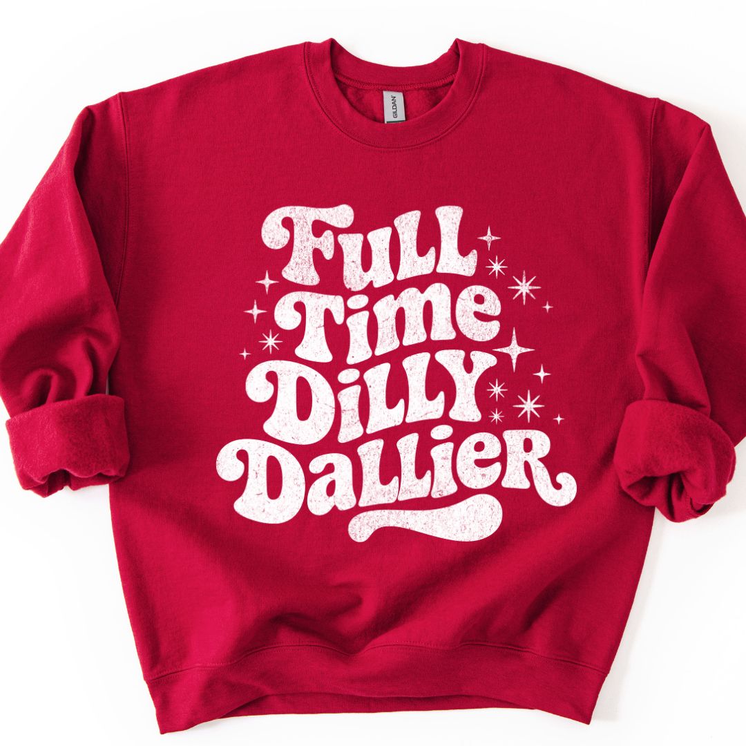 Full Time Dilly Dallier Sweatshirt