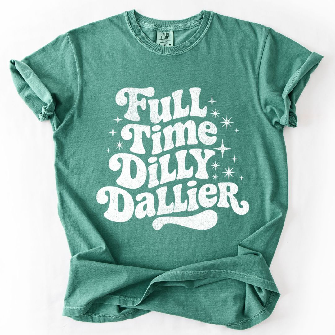 Full Time Dilly Dallier T-shirt