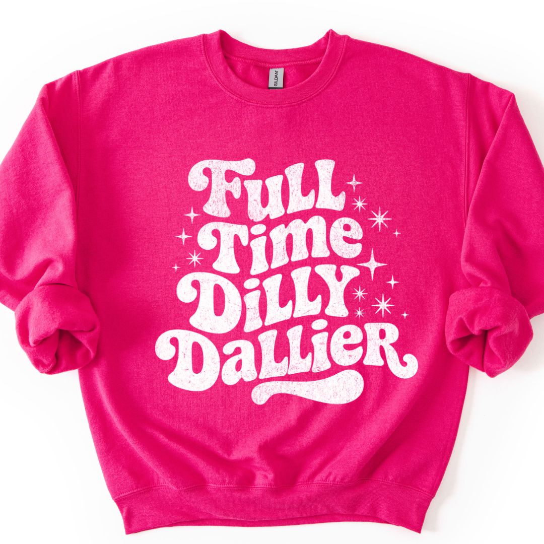 Full Time Dilly Dallier Sweatshirt