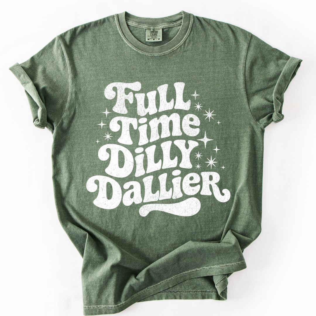 Full Time Dilly Dallier T-shirt