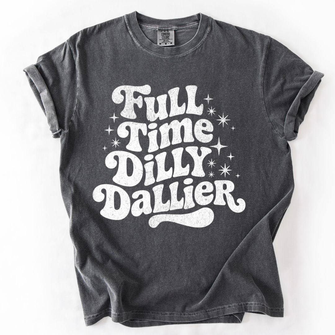Full Time Dilly Dallier T-shirt