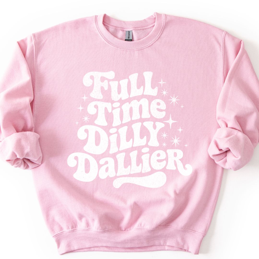 Full Time Dilly Dallier Sweatshirt