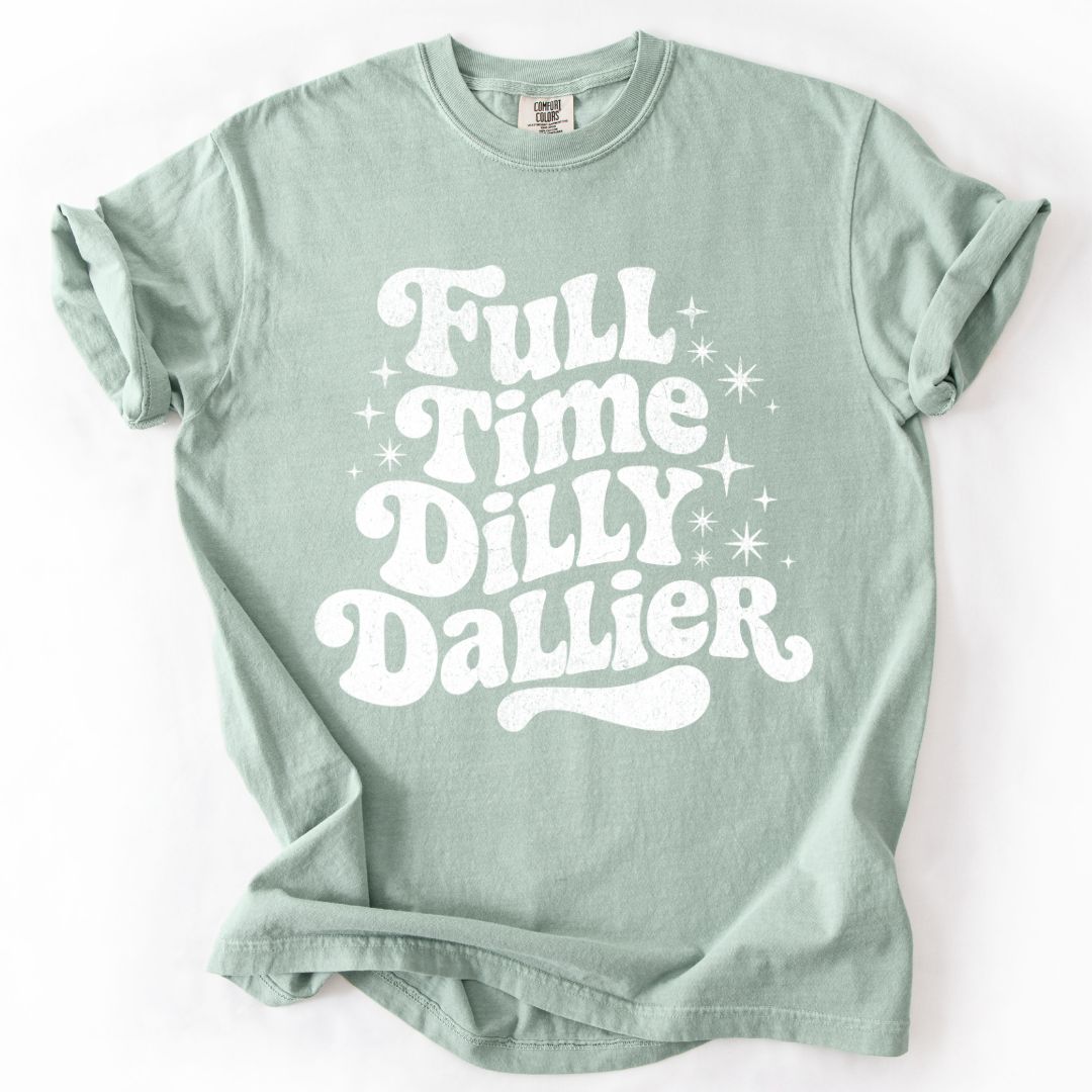 Full Time Dilly Dallier T-shirt