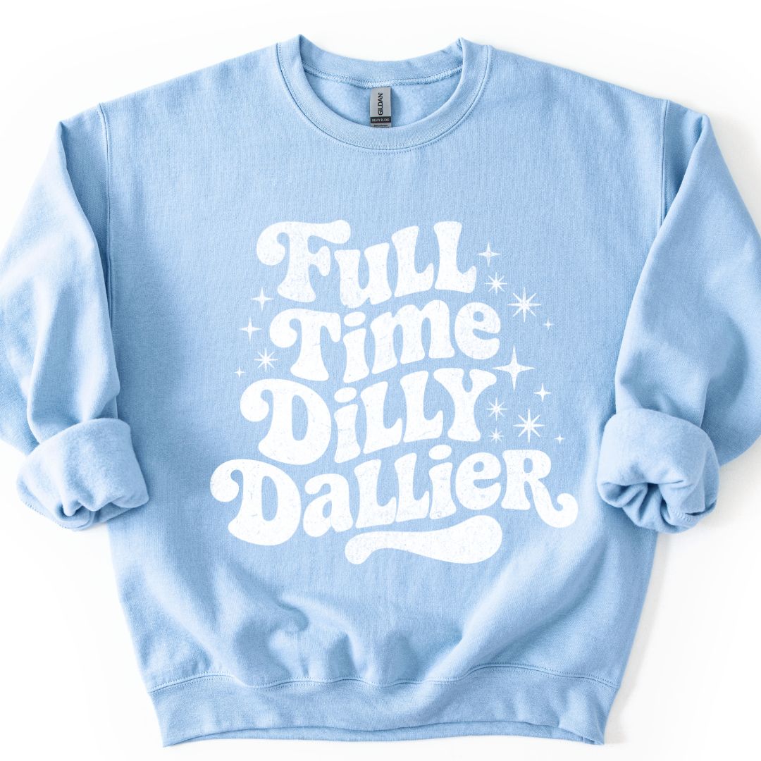 Full Time Dilly Dallier Sweatshirt