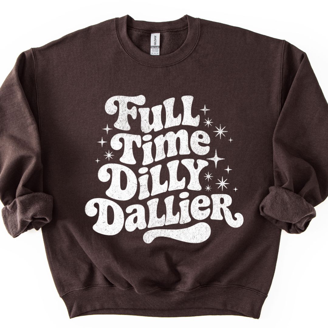 Full Time Dilly Dallier Sweatshirt