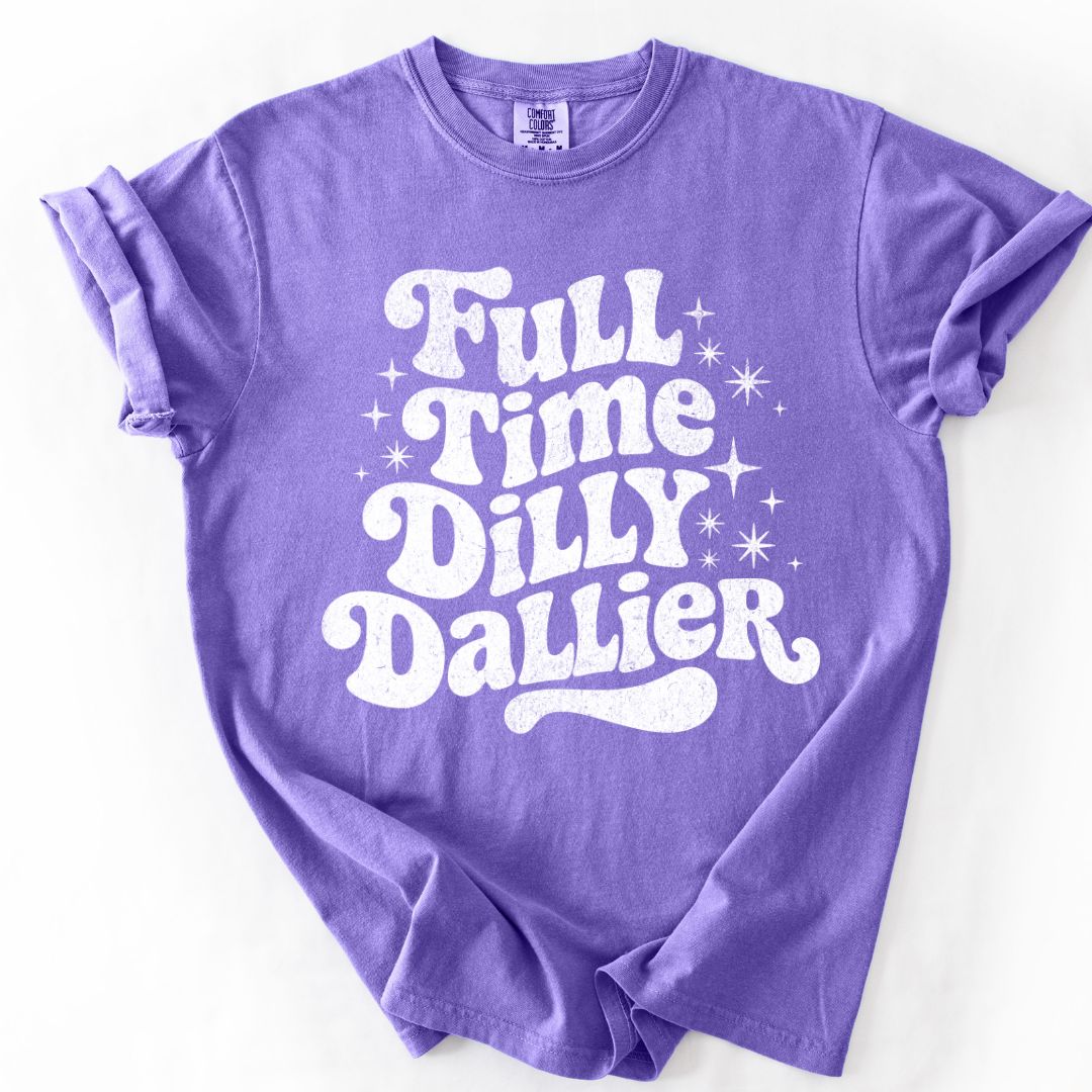 Full Time Dilly Dallier T-shirt