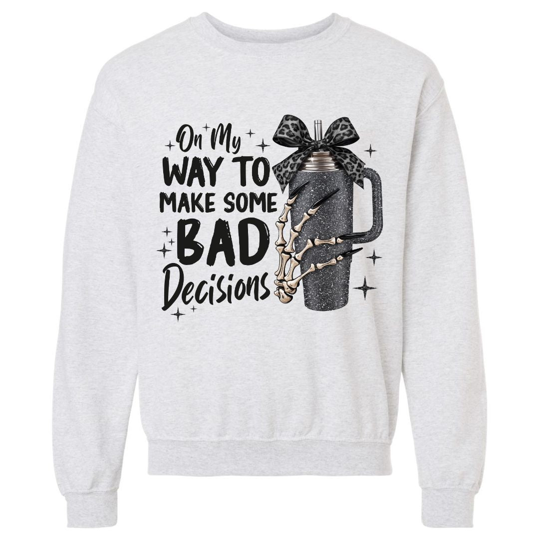 Bad Decisions Sweatshirt