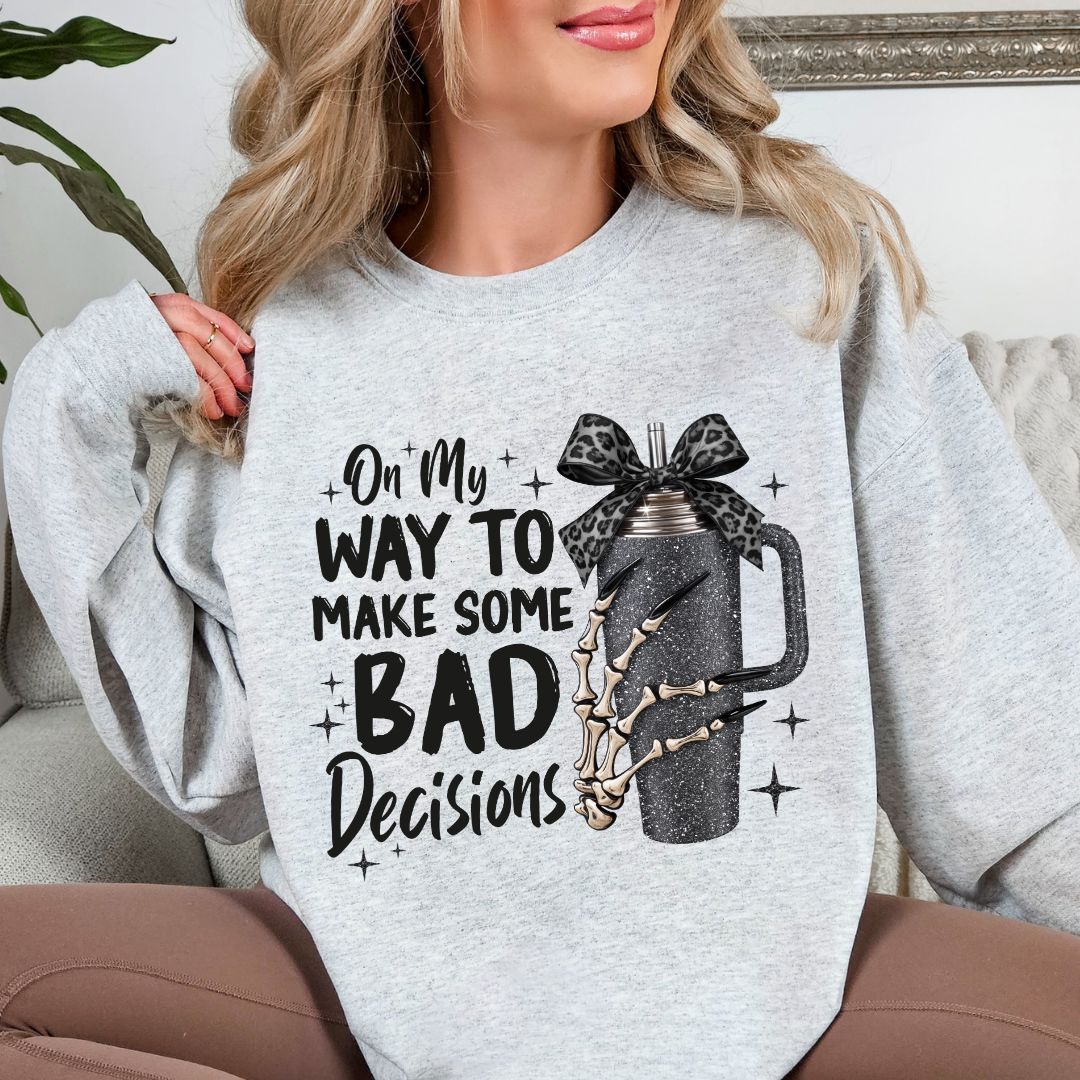 Bad Decisions Sweatshirt