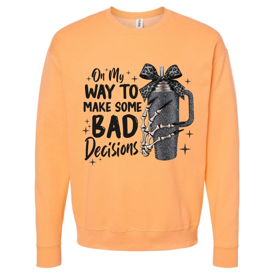 Bad Decisions Sweatshirt