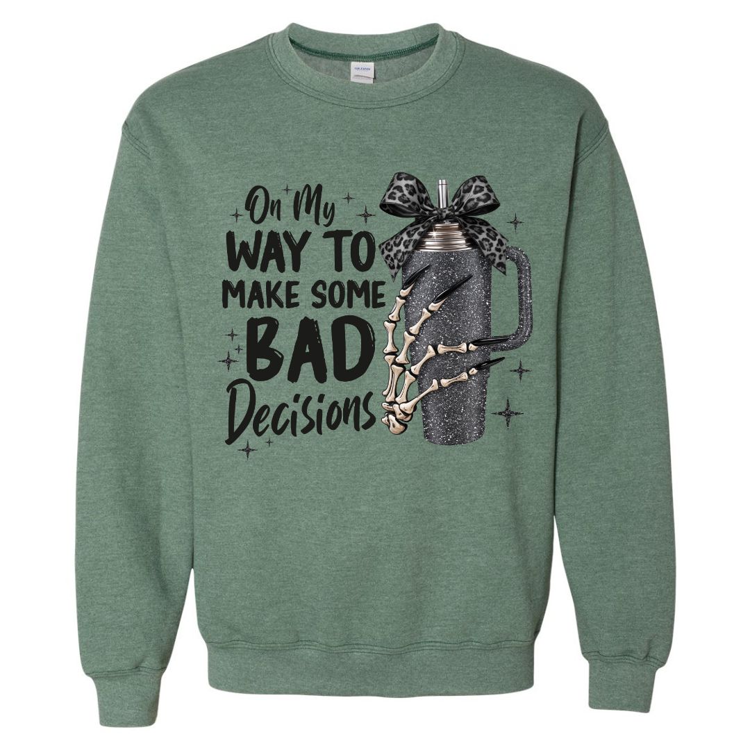 Bad Decisions Sweatshirt
