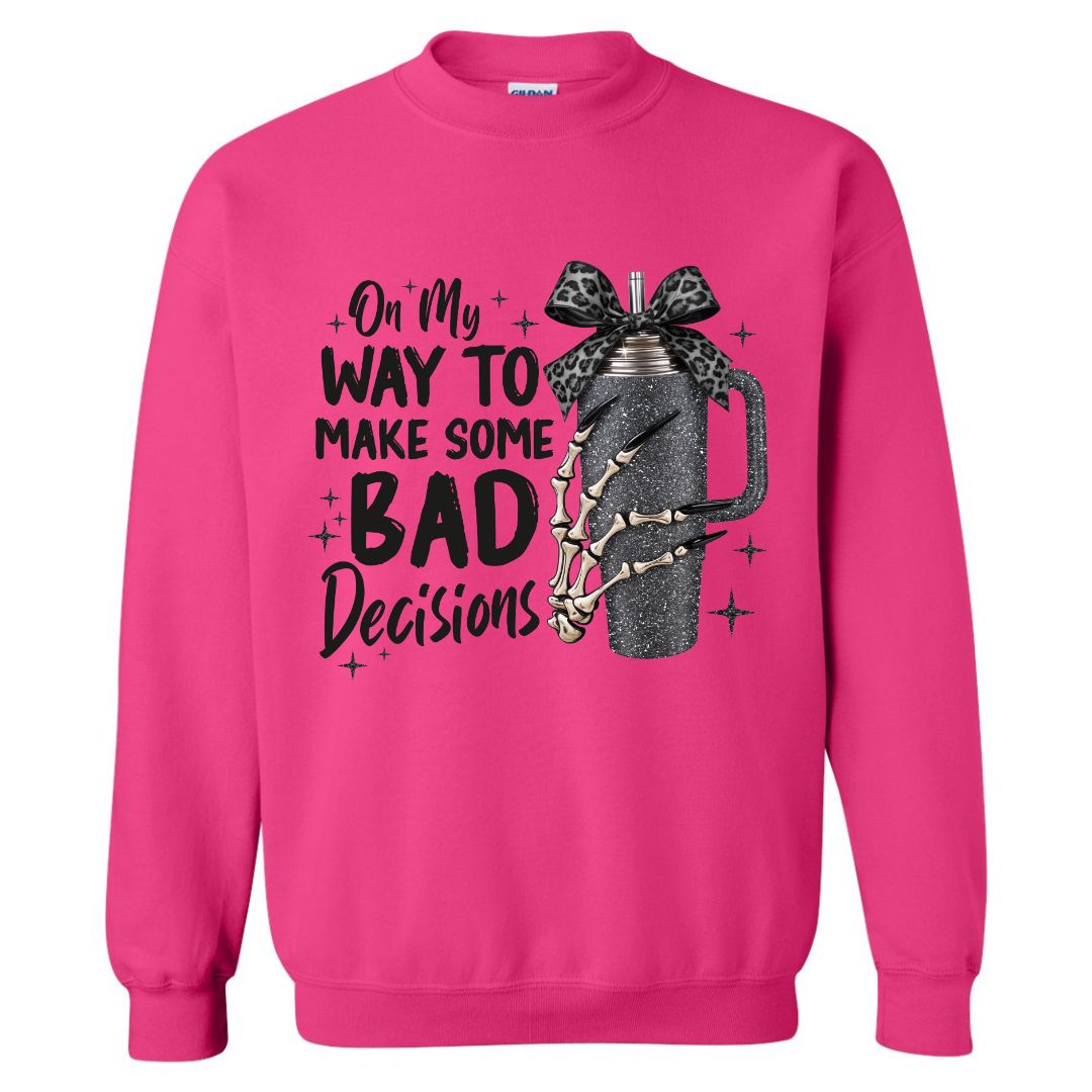 Bad Decisions Sweatshirt