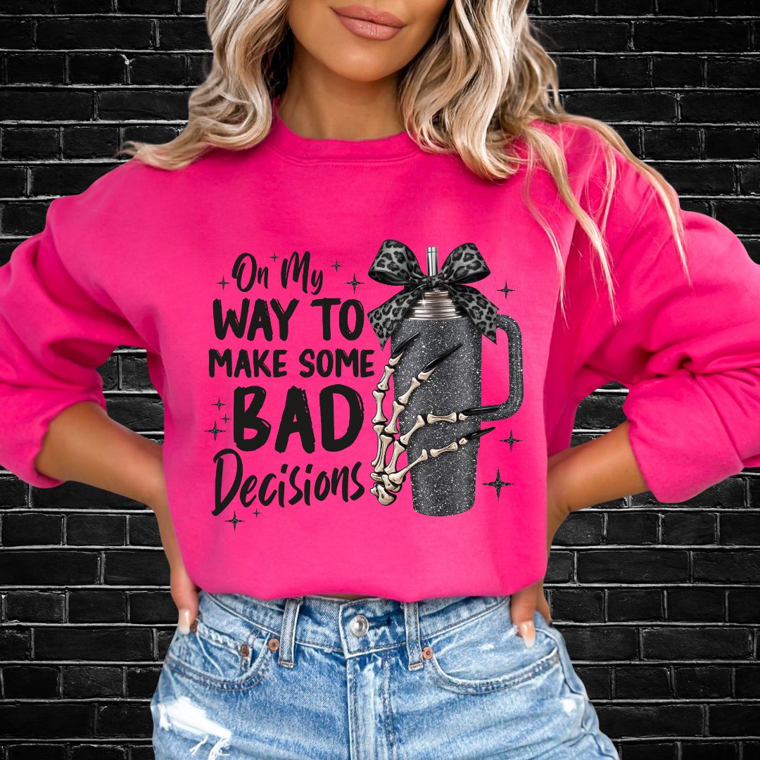 Bad Decisions Sweatshirt