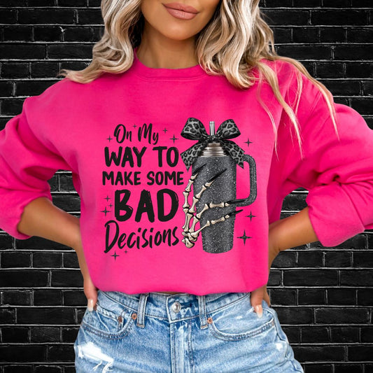 Bad Decisions Sweatshirt