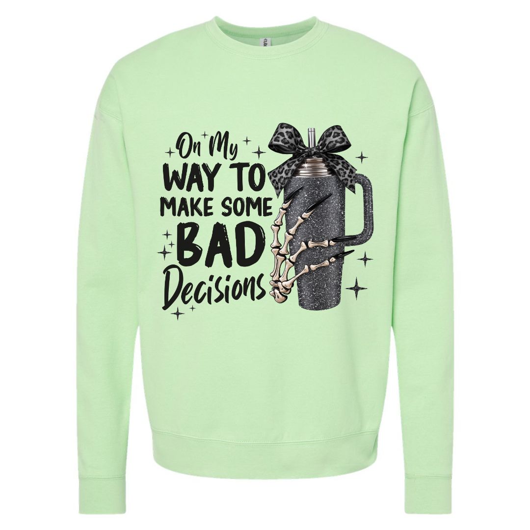 Bad Decisions Sweatshirt