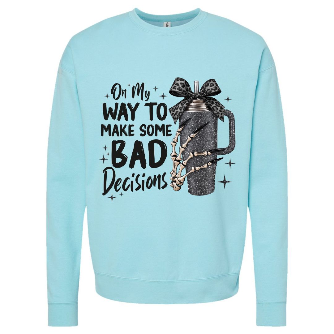Bad Decisions Sweatshirt