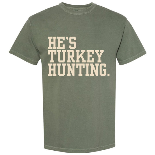 He's Turkey Hunting T-shirt