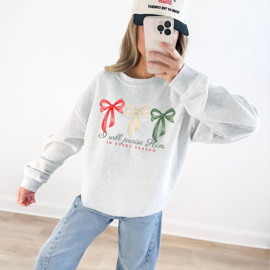 Praise Him in Every Season Crewneck Sweatshirt