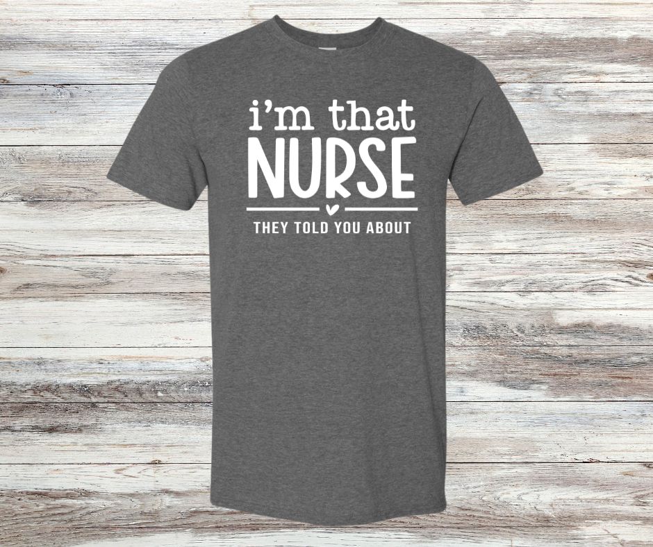 I'm That Nurse T-shirt