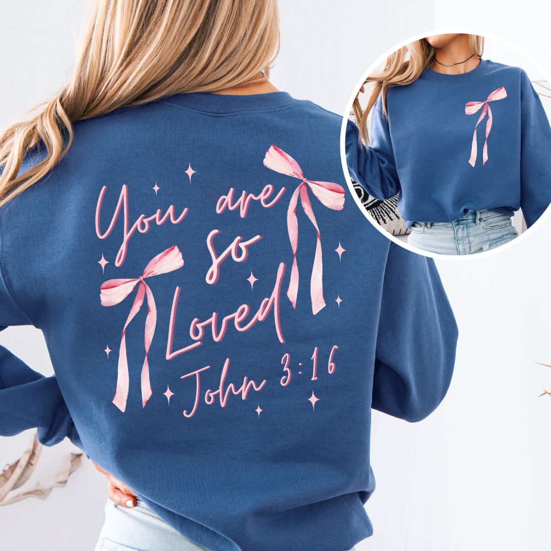 You Are So Loved Sweatshirt